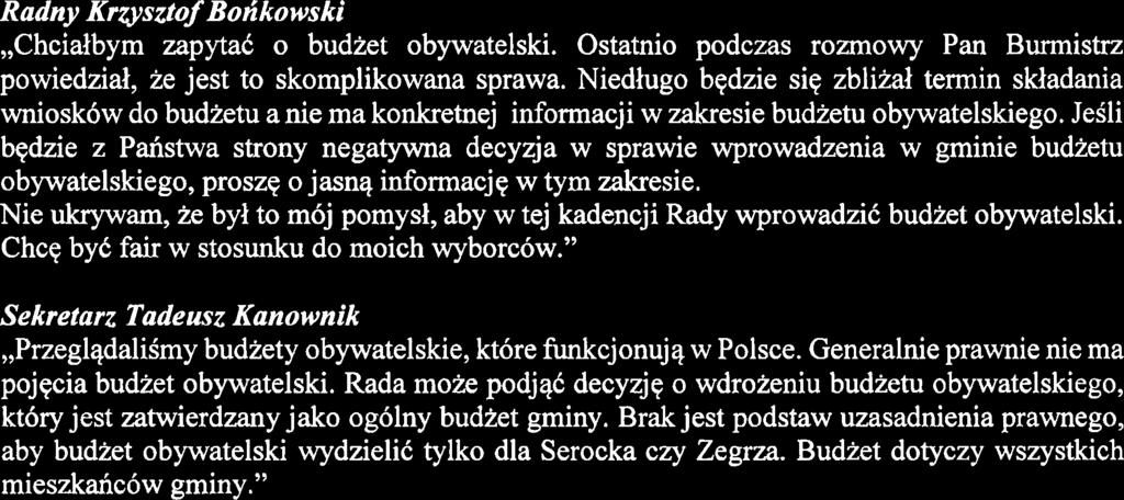 Radny Krwztof Borikowski,,Chcialbym zapytak o budzet obywatelski. Ostatnio podczas rozrnowy Pan Burmistrz powiedzial, ze jest to skomplikowana sprawa.