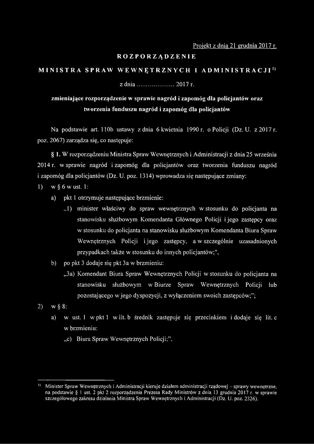 U. z 2017 r. poz. 2067) zarządza się, co następuje: 1. W rozporządzeniu Ministra Spraw Wewnętrznych i Administracji z dnia 25 września 2014 r.