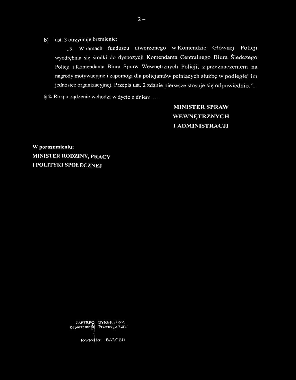 W ramach funduszu utworzonego w Komendzie Głównej Policji wyodrębnia się środki do dyspozycji Komendanta Centralnego Biura Śledczego Policji i Komendanta