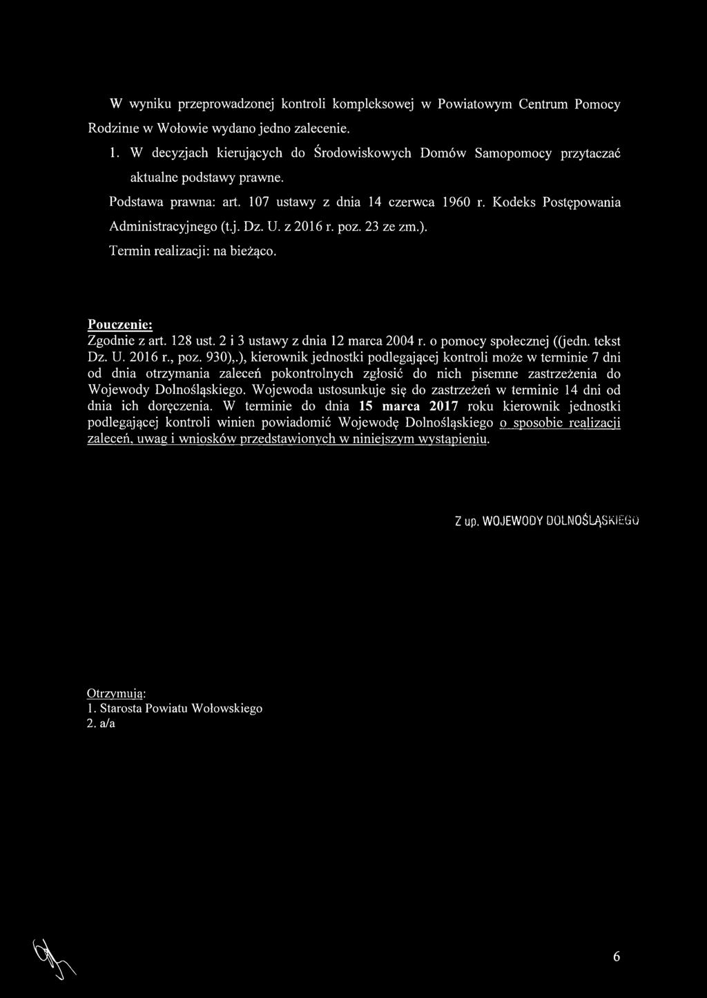 U. z 2016 r. poz. 23 ze zm.). Termin realizacji: na bieżąco. Pouczenie: Zgodnie z art. 128 ust. 2 i 3 ustawy z dnia 12 marca 2004 r. o pomocy społecznej ((jedn. tekst Dz. U. 2016 r., poz. 930),.