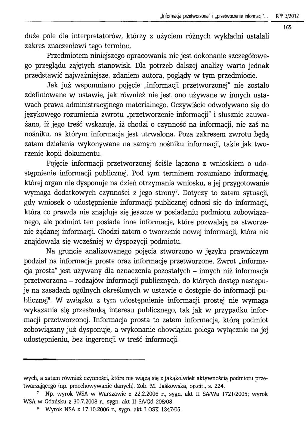 Informacja pizetworzona" i przetworzenie informacji... KPP 3/2012 duże pole dla interpretatorów, którzy z użyciem różnych wykładni ustalali zakres znaczeniowi tego terminu.