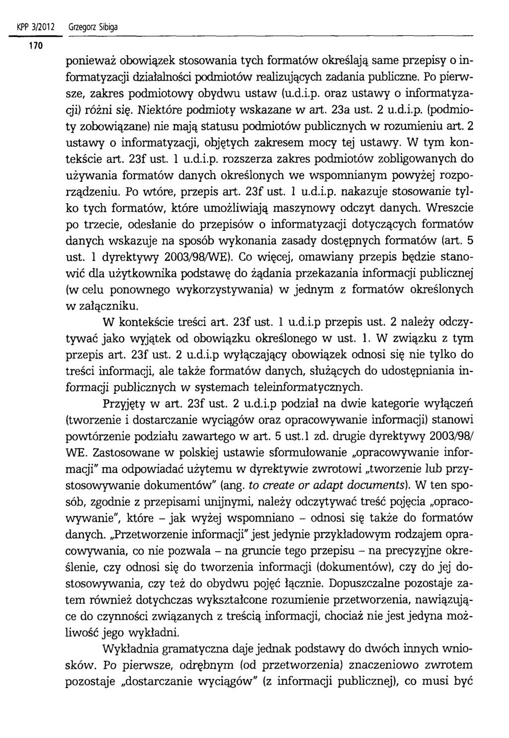 <PP 3/2012 ponieważ obowiązek stosowania tych formatów określają same przepisy o informatyzacji działalności podmiotów realizujących zadania publiczne. Po pierwsze, zakres podmiotowy obydwu ustaw (u.