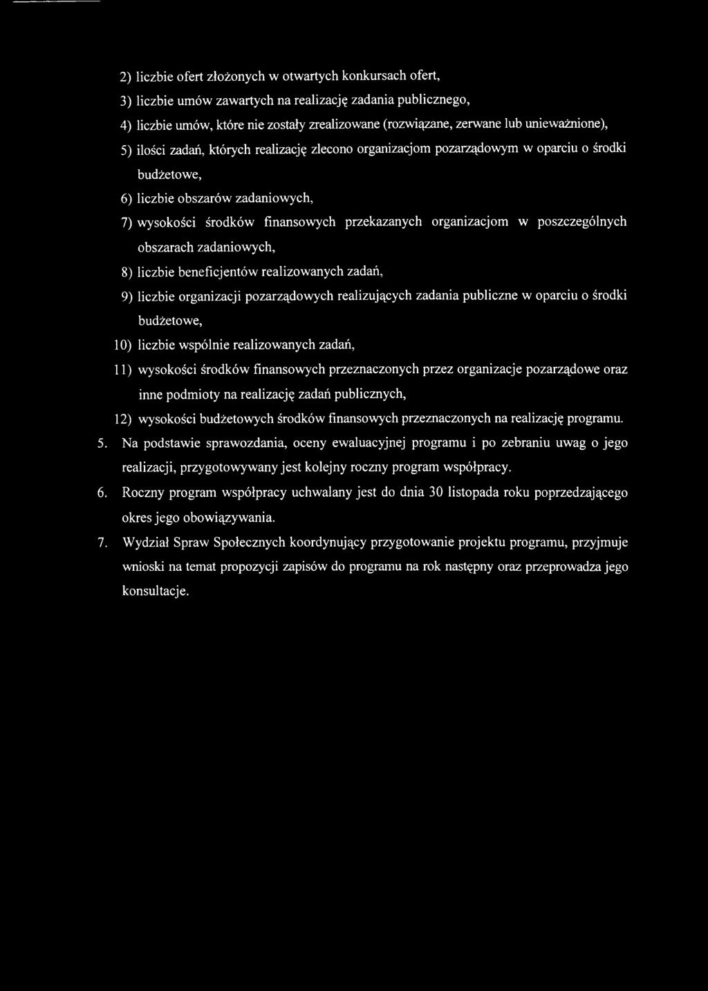 organizacjom w poszczególnych obszarach zadaniowych, 8) liczbie beneficjentów realizowanych zadań, 9) liczbie organizacji pozarządowych realizujących zadania publiczne w oparciu o środki budżetowe,