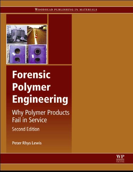 FORENSIC POLYMER ENGINEERING WHY POLYMER PRODUCTS FAIL IN SERVICE SECOND EDITION 1. Introduction 2. Sample Examination and Analysis 3. Medical Devices 4.