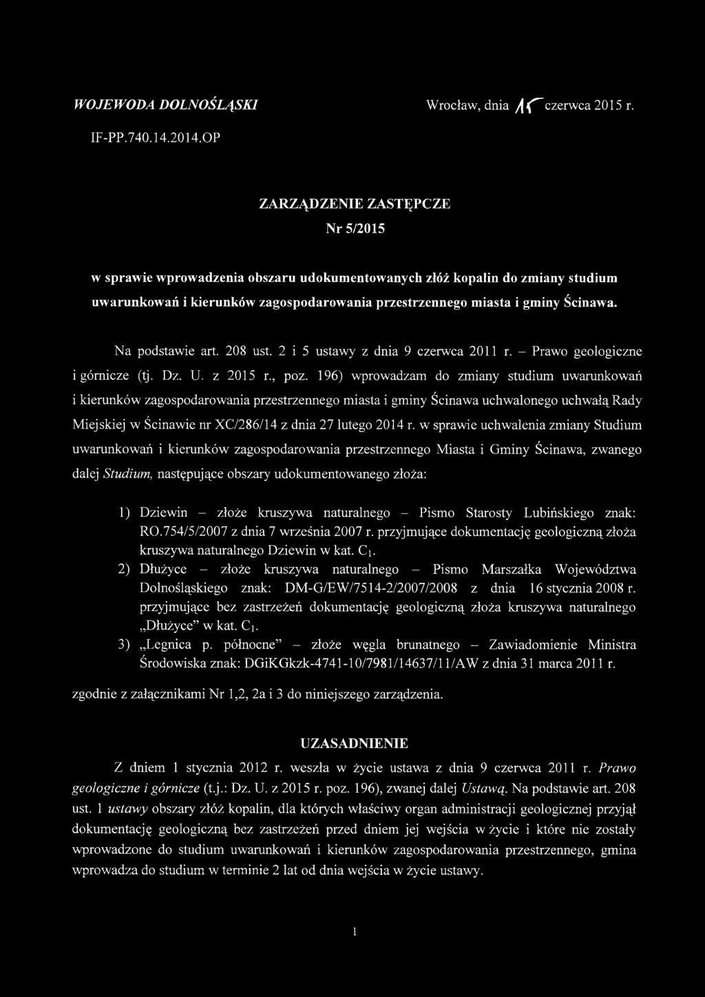 Na podstawie art. 208 ust. 2 i 5 ustawy z dnia 9 czerwca 2011 r. - Prawo geologiczne i górnicze (tj. Dz. U. z 2015 r., poz.