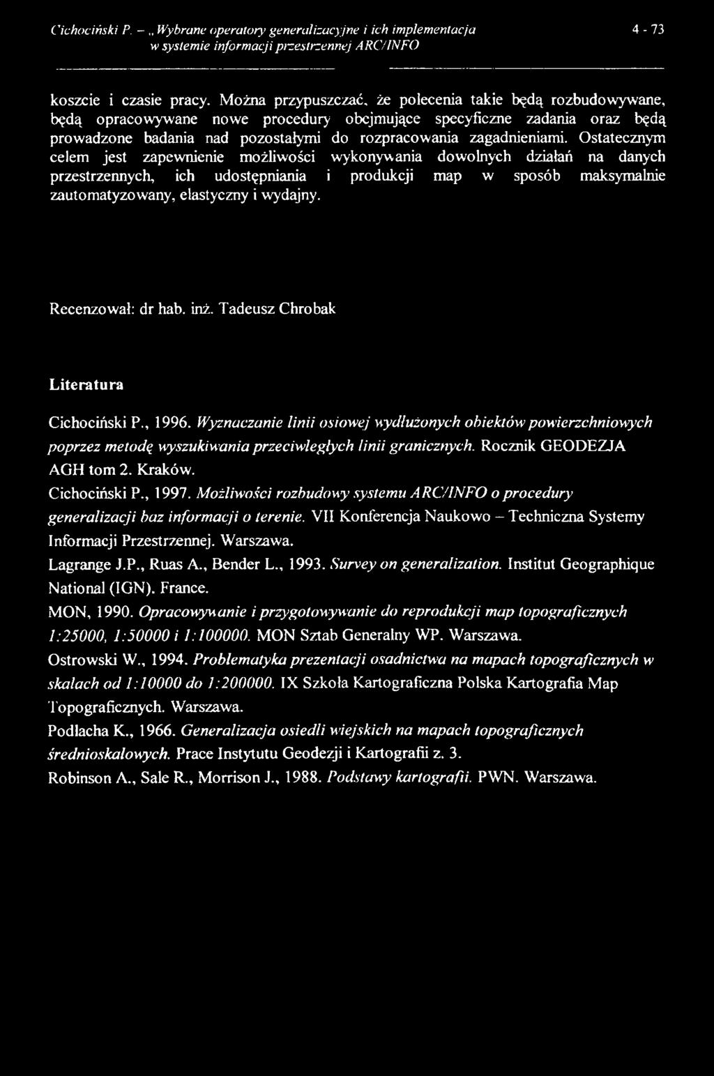 Ostatecznym celem jest zapewnienie możliwości wykonywania dowolnych działań na danych przestrzennych, ich udostępniania i produkcji map w sposób maksymalnie zautomatyzowany, elastyczny i wydajny.