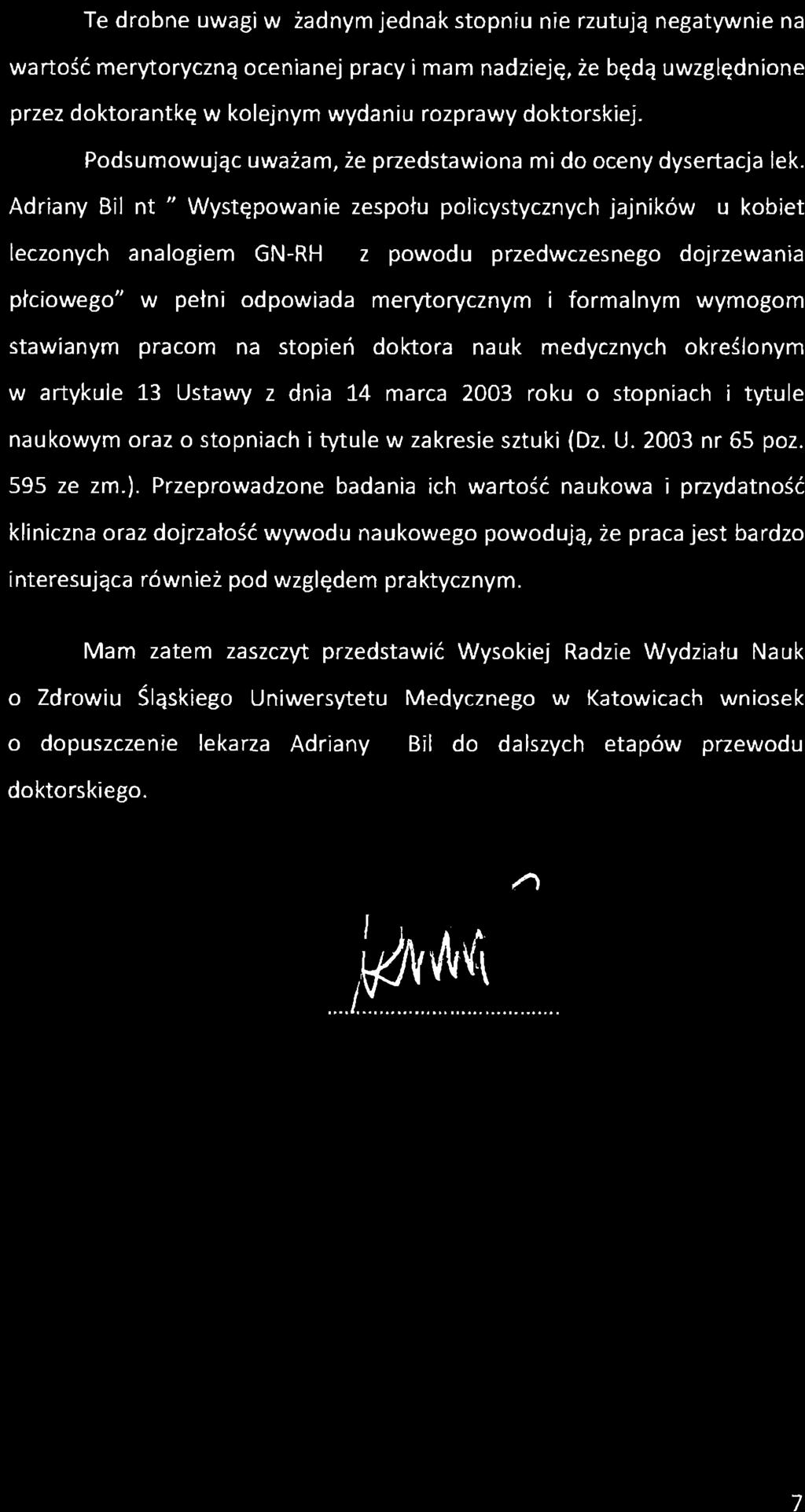 . Występowanie zespołu policystycznych jajników u kobiet leczonych analogiem GN-RH z powodu przedwczesnego dojrzewania płciowego" w pełni odpowiada merytorycznym i formalnym wymogom stawianym pracom