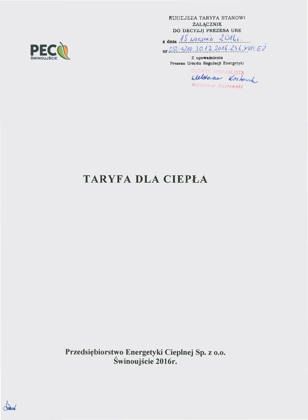 Dziennik Urzędowy Województwa Zachodniopomorskiego 3 N!l'Jr!:JSZA TARYFA STANOWI ZALĄCZNIK Poz. 3483 DO DECYZJI PREZESA URE PEC ŚWINOU.JŚCIE ;If łj/l CJ"M o..!.. 04' t< - adn1a..., OSL-~Zto _3 o..(k.