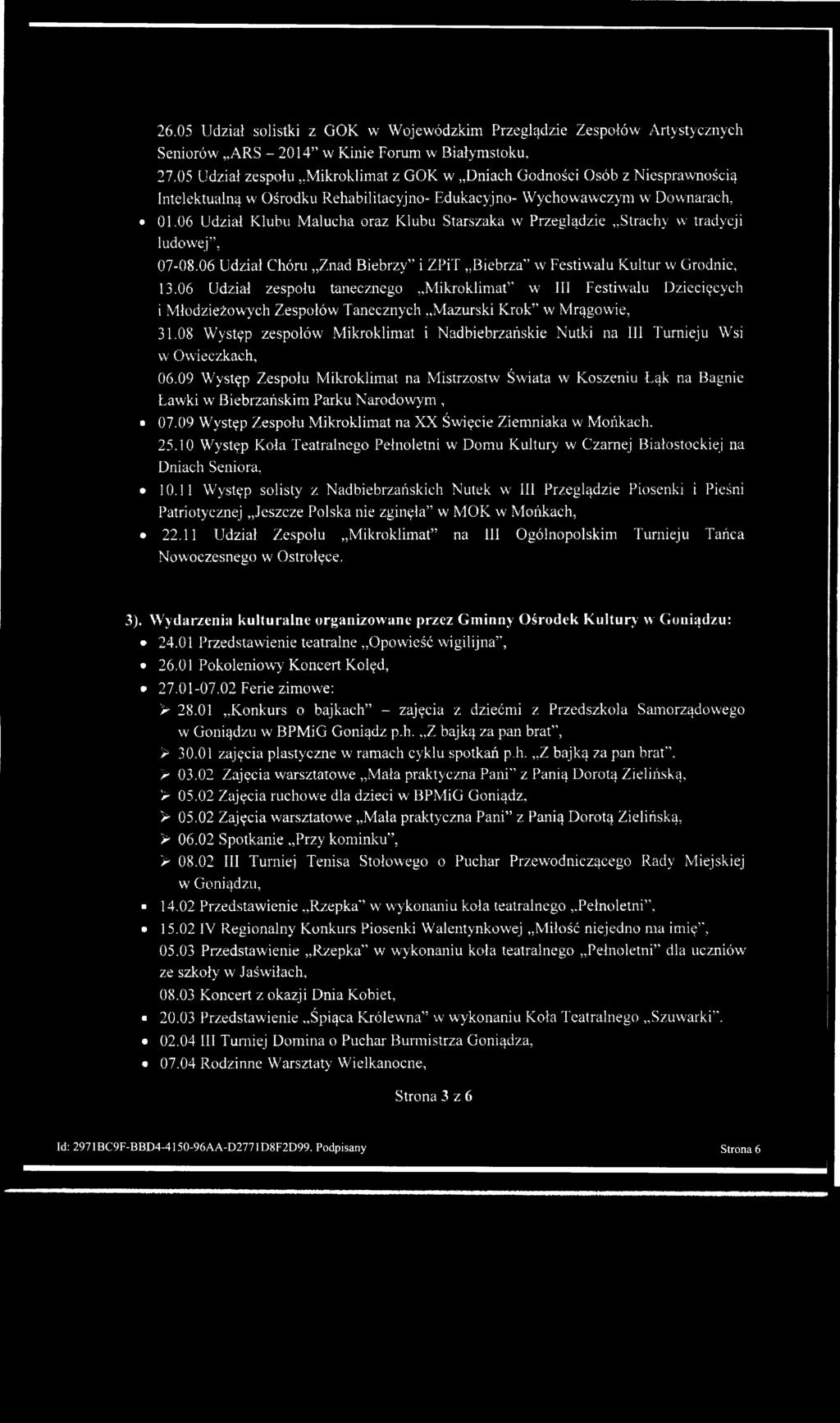 06 Udział Klubu Malucha oraz Klubu Starszaka w Przeglądzie Strachy w tradycji ludowej, 07-08.06 Udział Chóru Znad Biebrzy i ZPiT Biebrza w Festiwalu Kultur w Grodnie, 13.