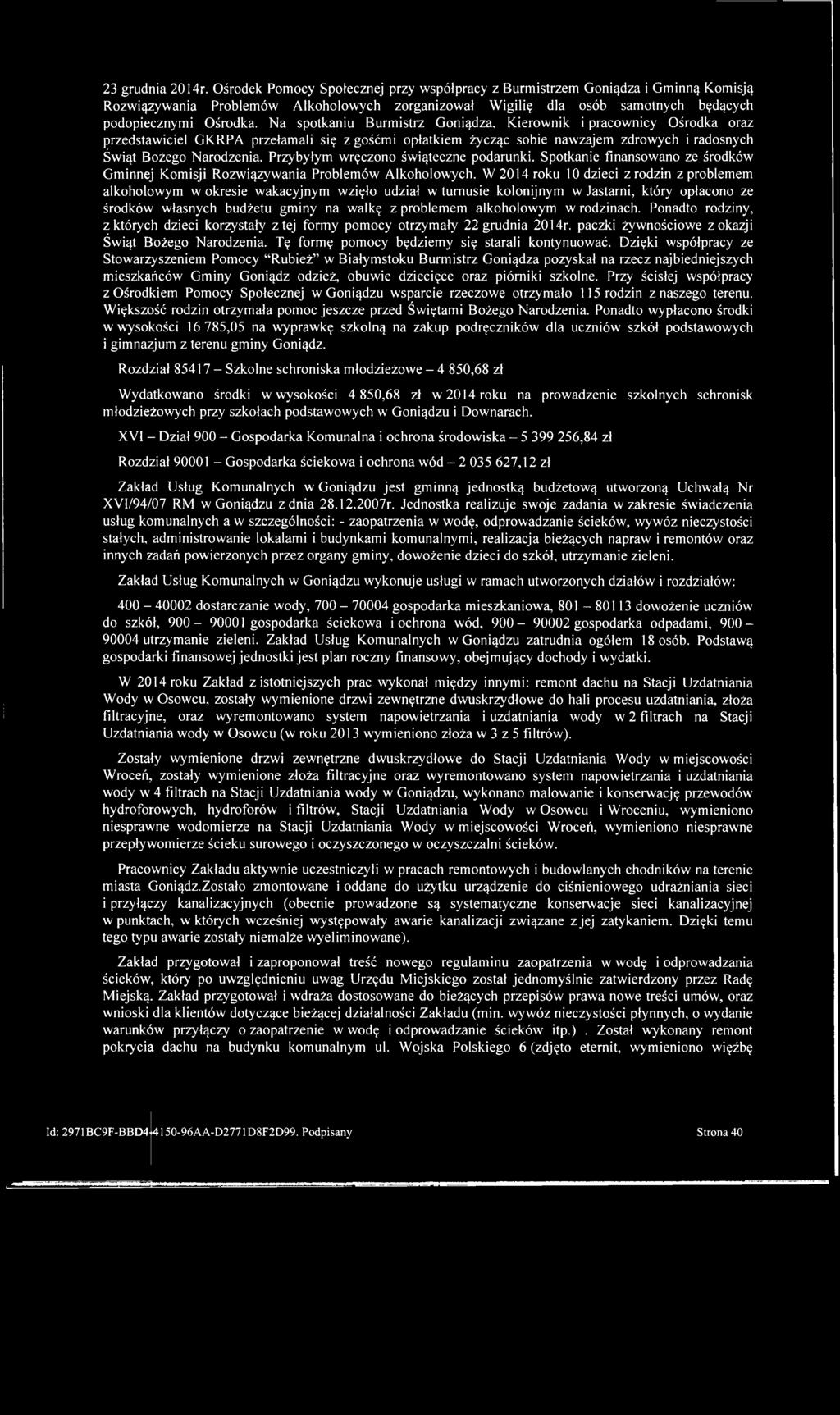 Na spotkaniu Burmistrz Goniądza, Kierownik i pracownicy Ośrodka oraz przedstawiciel GKRPA przełamali się z gośćmi opłatkiem życząc sobie nawzajem zdrowych i radosnych Świąt Bożego Narodzenia.