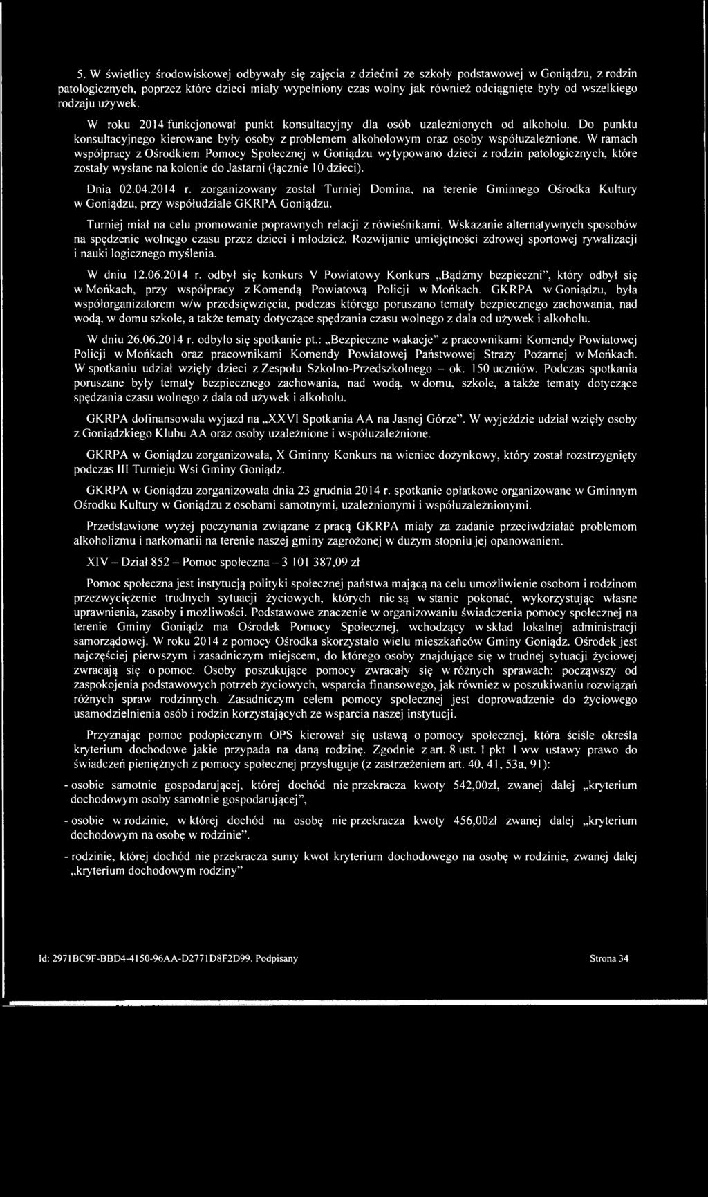 5. W świetlicy środowiskowej odbywały się zajęcia z dziećmi ze szkoły podstawowej w Goniądzu, z rodzin patologicznych, poprzez które dzieci miały wypełniony czas wolny jak również odciągnięte były od