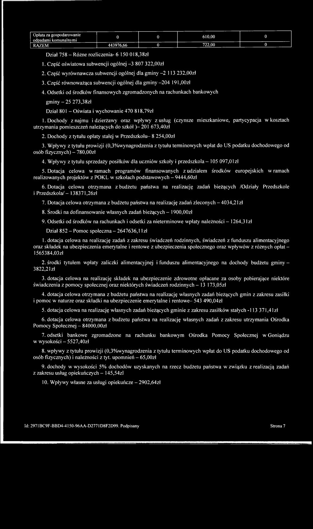 Opłata za gospodarowanie odpadami komunalnymi 0 0 610,00 0 RAZEM 443976,66 0 722,00 0 Dział 758 - Różne rozliczenia- 6 150 018,38zł 1. Część oświatowa subwencji ogólnej -3 807 322,00zł 2.