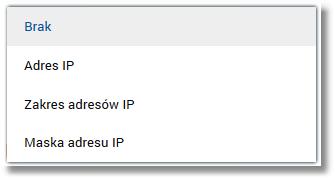 Brak - adres IP nie będzie ograniczał dostępu w ramach tej konfiguracji, Adres IP - określenie pojedynczego adresu, z którego możliwy będzie dostęp, Zakres adresów IP - określenie zakresu adresów IP
