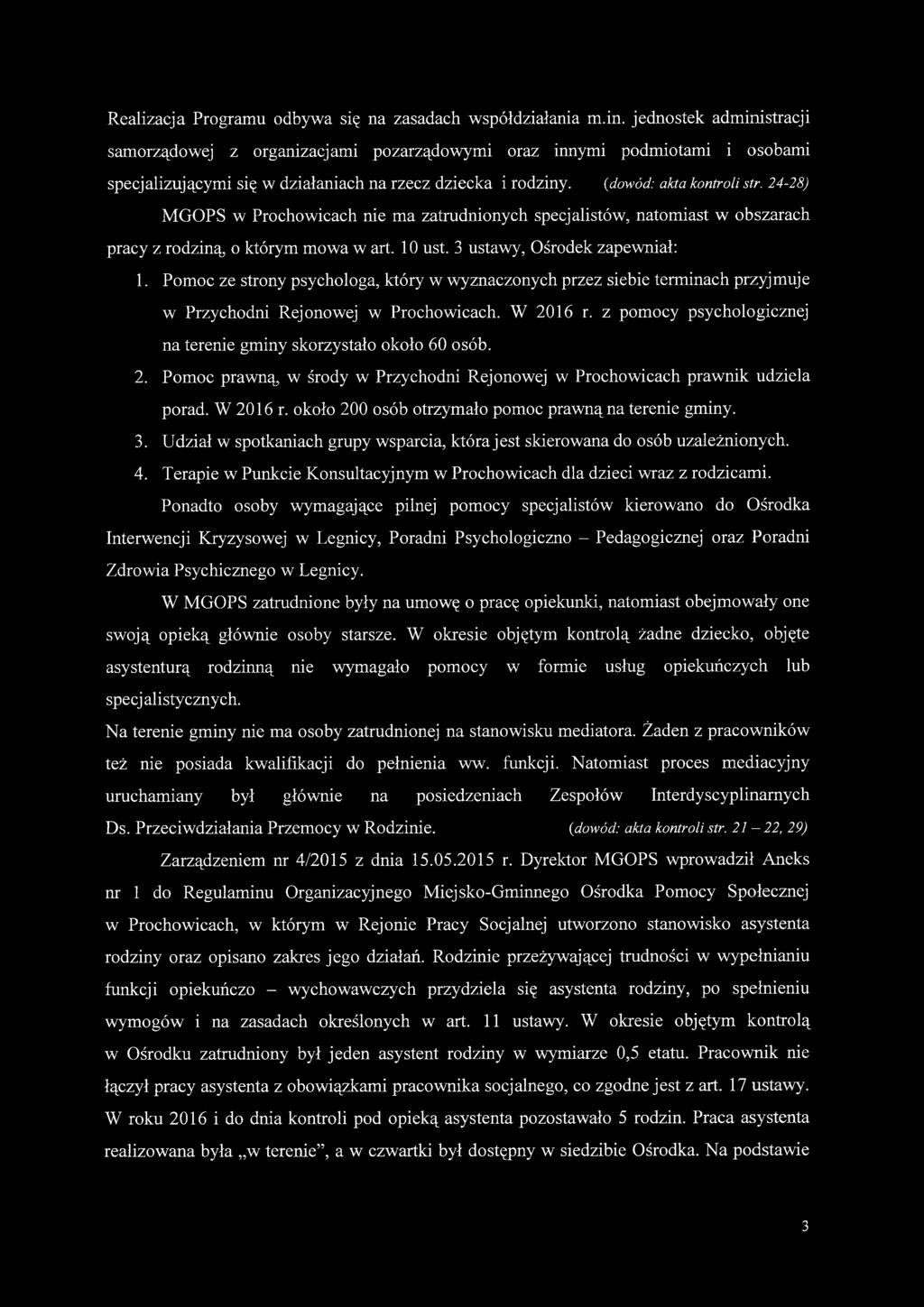 24-28) MGOPS w Prochowicach nie ma zatrudnionych specjalistów, natomiast w obszarach pracy z rodziną, o którym mowa w art. 10 ust. 3 ustawy, Ośrodek zapewniał: 1.