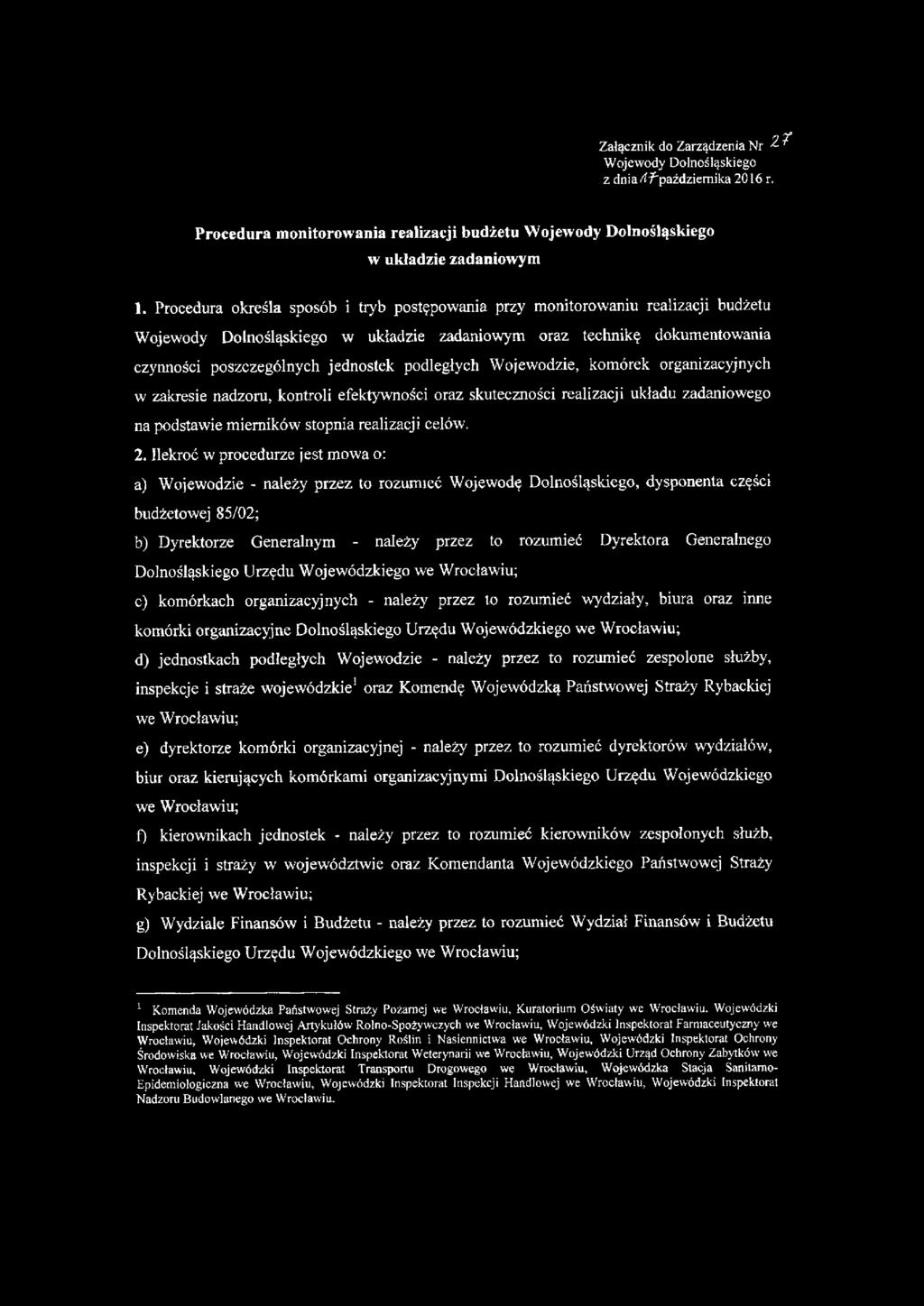 podległych Wojewodzie, komórek organizacyjnych w zakresie nadzoru, kontroli efektywności oraz skuteczności realizacji układu zadaniowego na podstawie mierników stopnia realizacji celów. 2.