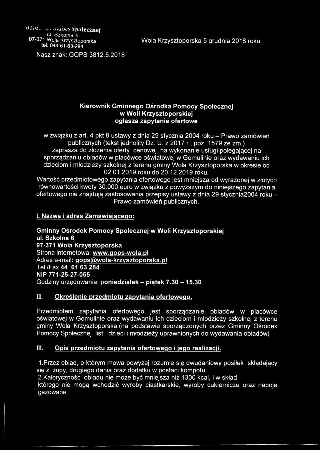 Krzysztoporska w okresie od 02.01.2019 roku do 20.12.2019 roku. Wartość przedmiotowego zapytania ofertowego jest mniejsza od wyrażonej w złotych równowartości kwoty 30.
