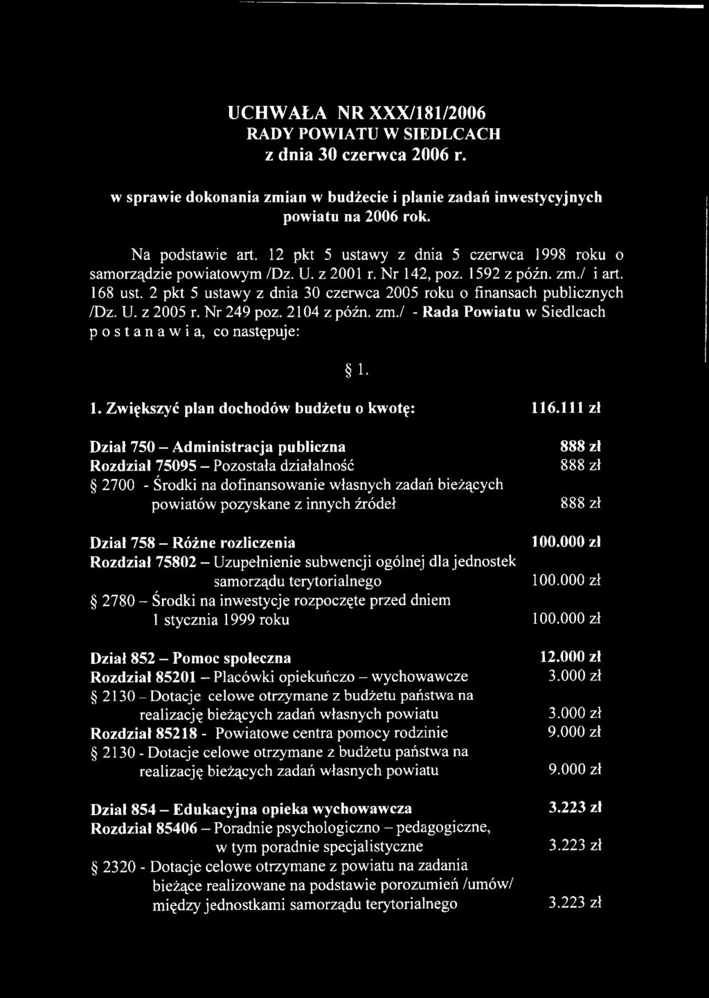 2 pkt 5 ustawy z dnia 30 czerwca 2005 roku o finansach publicznych /Dz. U. z 2005 r. Nr 249 poz. 2104 z późn. zm./ - Rada Powiatu w Siedlcach postanawia, co następuje: 1.