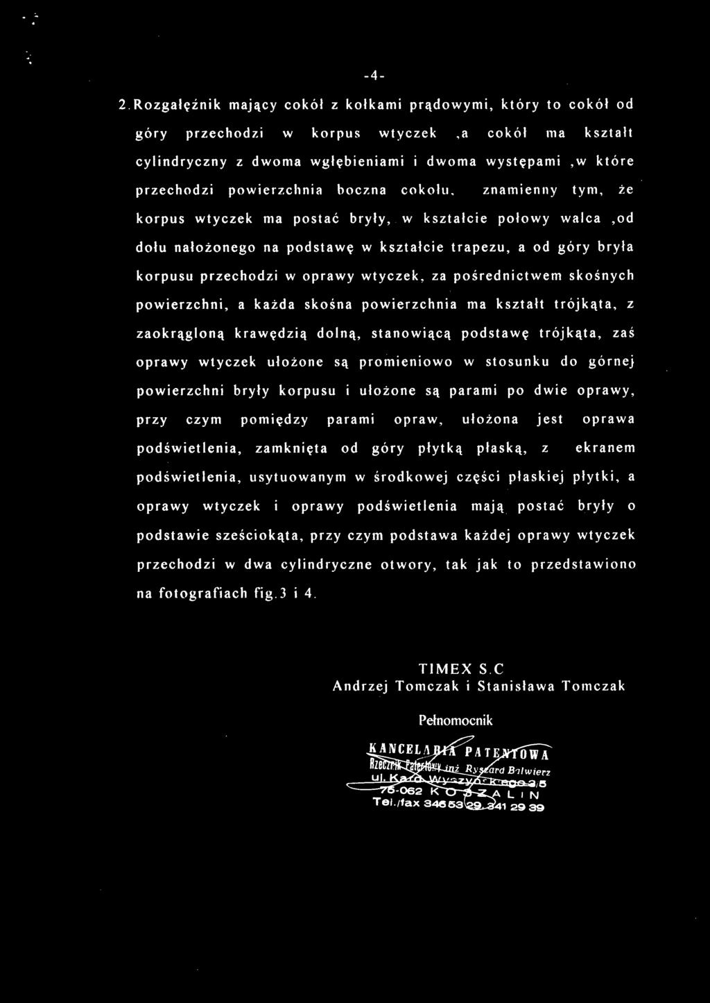 2.Rozgałęźnik mając y cokó ł z kołkam i prądowymi, któr y t o cokó ł o d góry przechodz i w korpu s wtycze k, a cokó ł m a kształ t cylindryczny z dwom a wgłębieniam i i dwom a występam i, w któr e