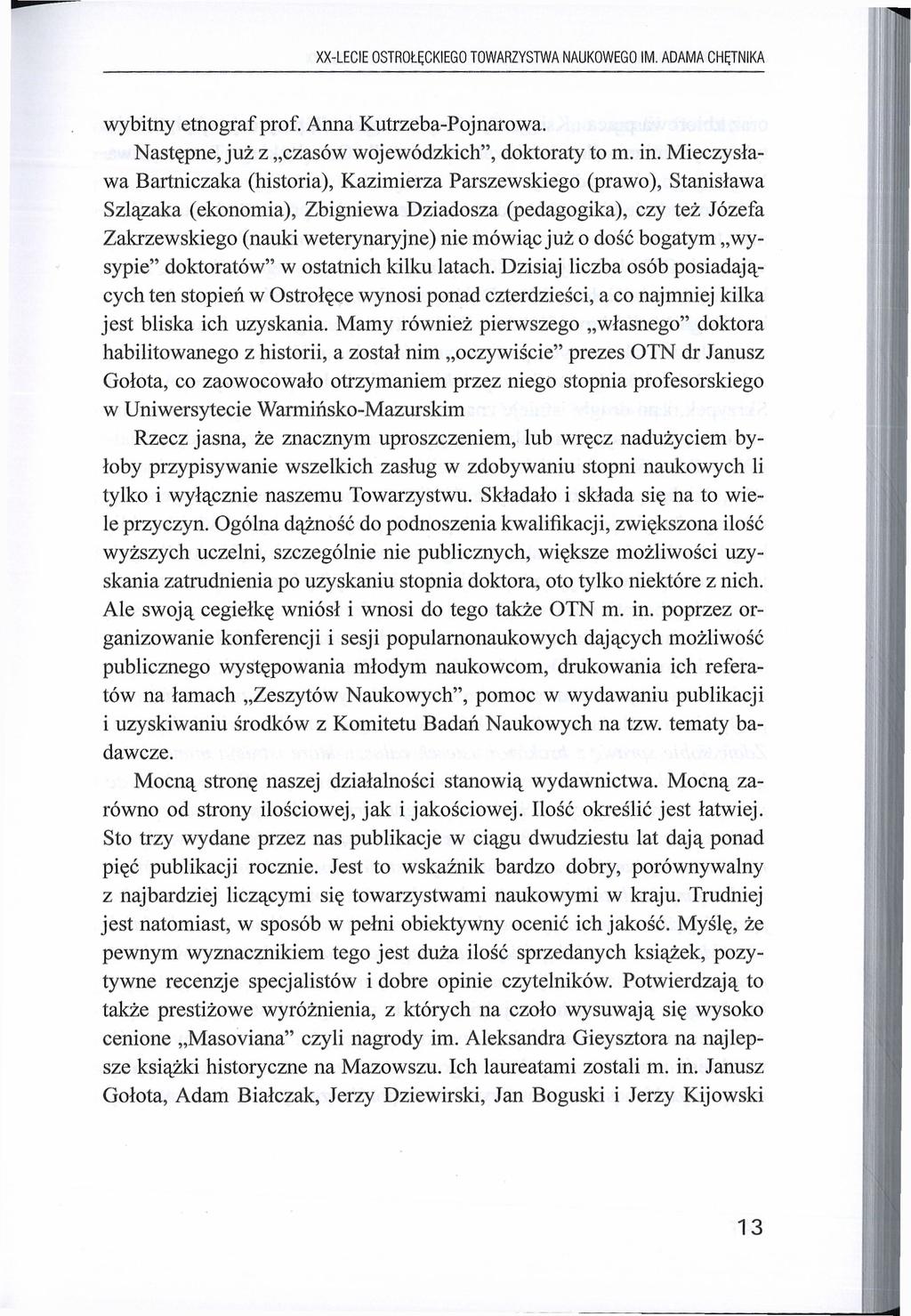 XX-LECIE OSTROŁĘCKIEGO TOWARZYSTWA NAUKOWEGO IM. ADAMA CHĘTNIKA wybitny etnograf prof. Anna Kutrzeba-Pojnarowa. Następne, już z czasów wojewódzkich", doktoraty to m. in.