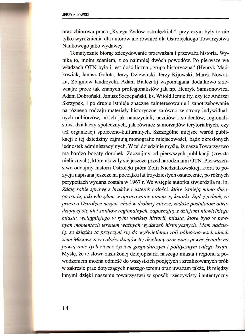 JERZY KIJOWSKI oraz zbiorowa praca Księga Żydów ostrołęckich", przy czym były to nie tylko wyróżnienia dla autorów ale również dla Ostrołęckiego Towarzystwa Naukowego jako wydawcy.