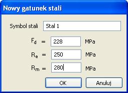 2.2 WYBÓR GATUNKU STALI Okno Gatunek stali - pozwala zdefiniować własny gatunek stali, dla której należy podać: wytrzymałość