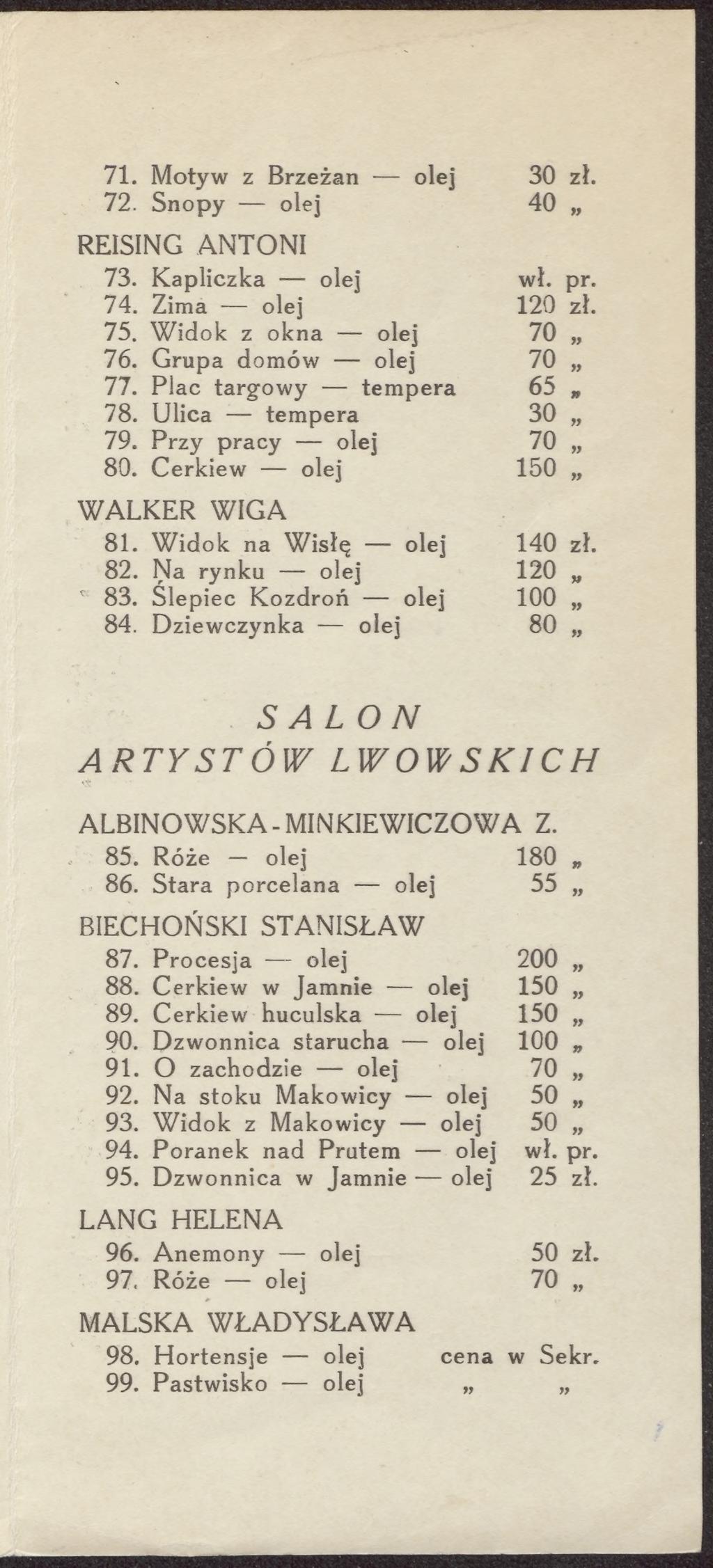 71. Motyw z Brzeżan olej 30 zł. 72. Snopy olej REISING ANTONI 73. Kapliczka olej 74. Zima olej 120 zł. 75. Widok z okna olej 70 76. Grupa domów olej 70 77. Plac targowy tempera 65 78.