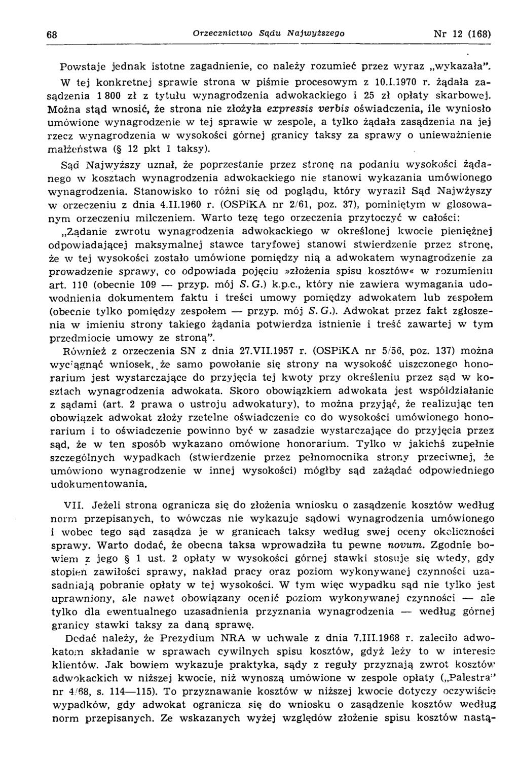 68 Orzecznictwo Sądu Najwyższego Nr 12 (168) P ow staje jed n ak istotne zagadnienie, co należy rozumieć przez w yraz w ykazała. W tej konkretnej spraw ie strona w piśm ie procesowym z 10.1.1970 r.