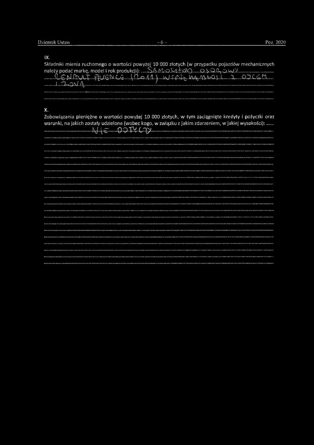 Dziennik Ustaw -6- Poz, 2020 IX. Składniki mienia ruchomego o wartości powyżej 10 000 złotych (w przypadku pojazdów mechanicznych należy podać markę, model i rok produkcji):...s.&jyx^.^:tóo O..VO.