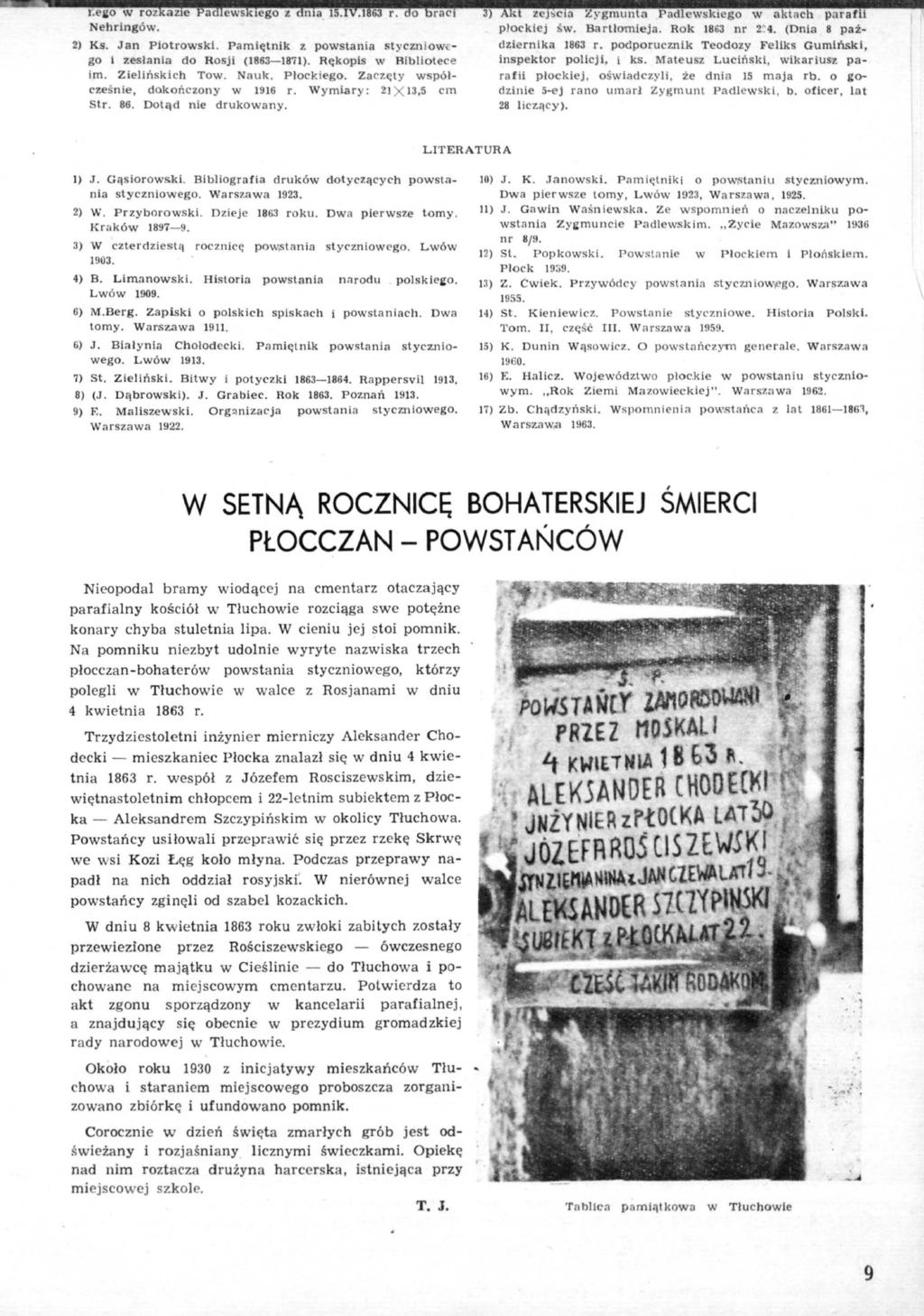 i.ego w rozkaz ie Padł ewskiego z dnia 15.IV.18B3 r. do braci Nehringów. 2) Ks. Jan Piotrowski. Pamiętnik z powstania styczniowego i zesłania do Rosji (1863 1871). Rękopis w Bibliotece im.