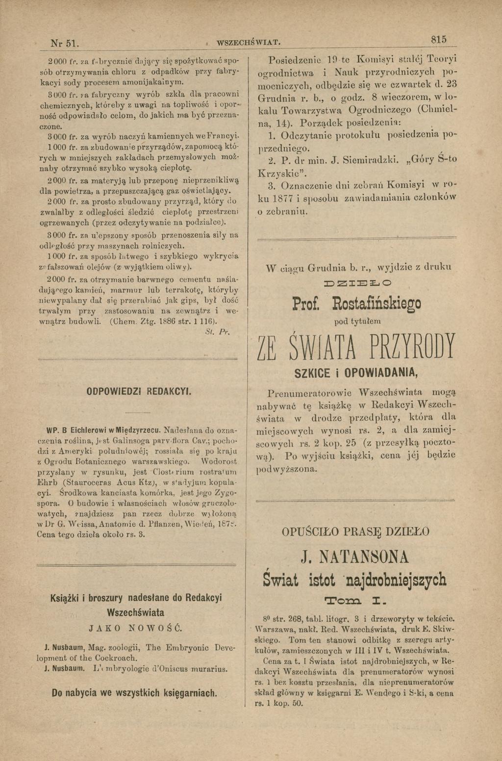 N r 51. «WSZECHŚWIAT. 815 2000 fr. za fabrycznie daący się spożytkować sposób otrzymywania chloru z odpadków przy tabrykacyi sody procesem amoniakalnym. 3000 fr.