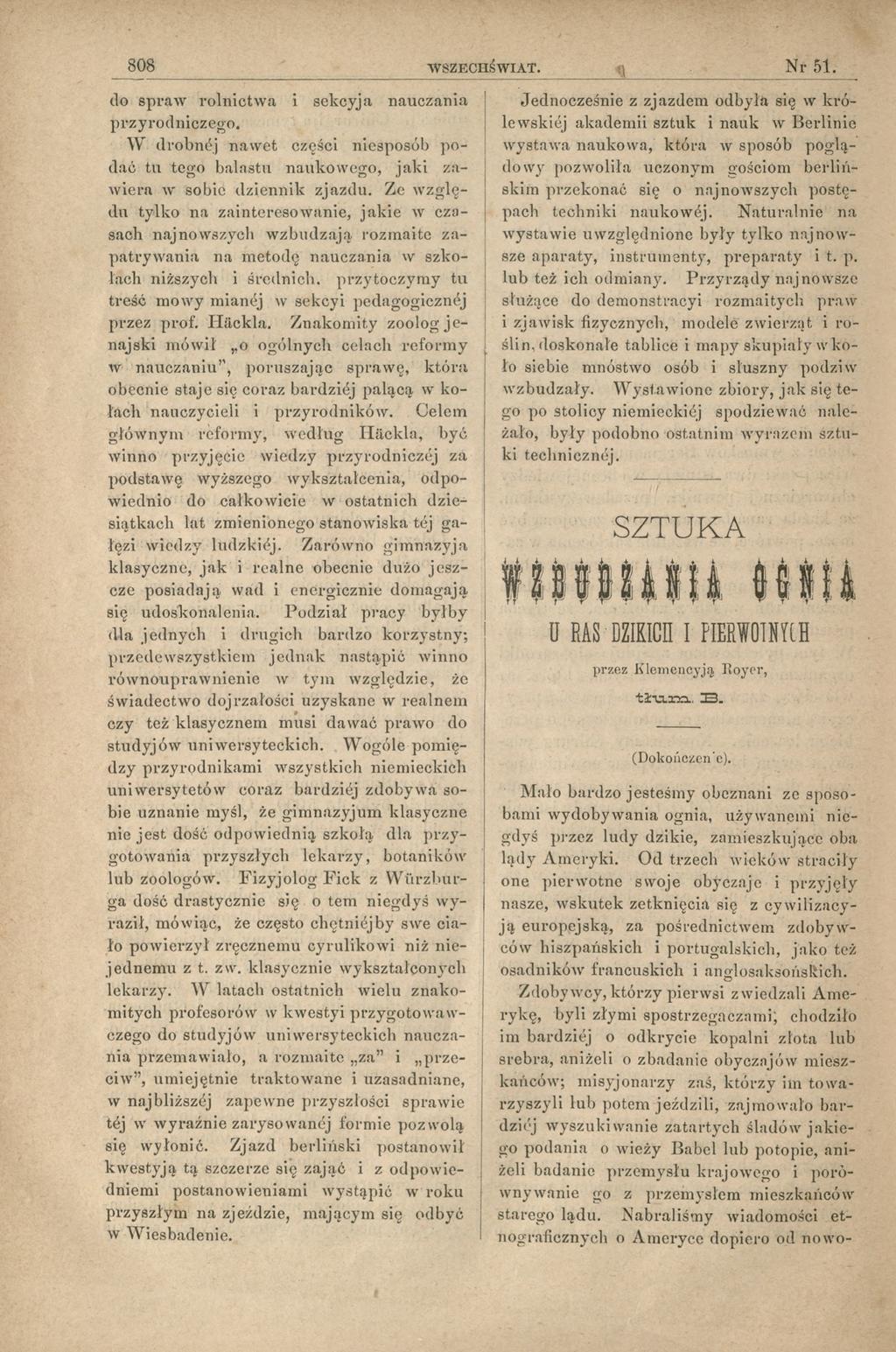 808 w s z e c h ś w i a t. N r 51. do spraw rolnictw a i sekcyą nauczania przyrodniczego. W drobne naw et części niesposób podać tu tego balastu naukow ego, a k i zaw iera w sobie dziennik zazdu.