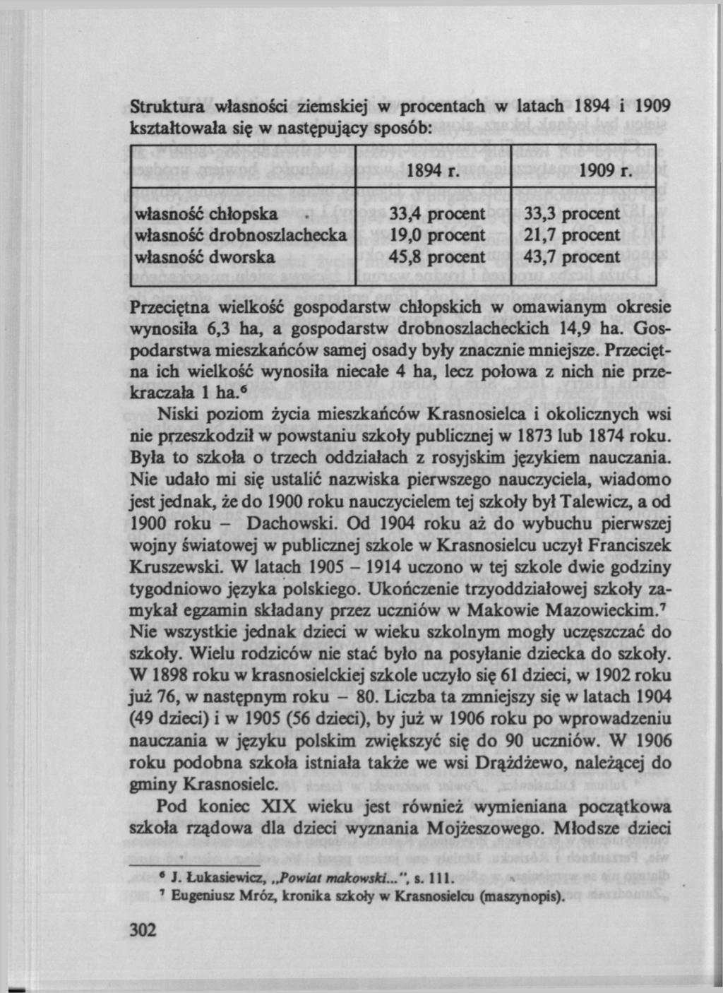 Struktura własności ziemskiej w procentach w latach 1894 i 1909 kształtowała się w następujący sposób: 1894 r. 1909 r.