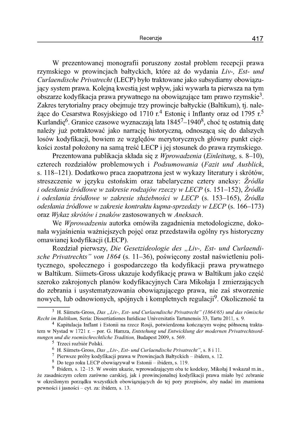 Recenzje 4 1 7 W prezentowanej monografii poruszony został problem recepcji prawa rzymskiego w prowincjach bałtyckich, które aż do wydania Liv-, Est- und Curlaendische Privatrecht (LECP) było