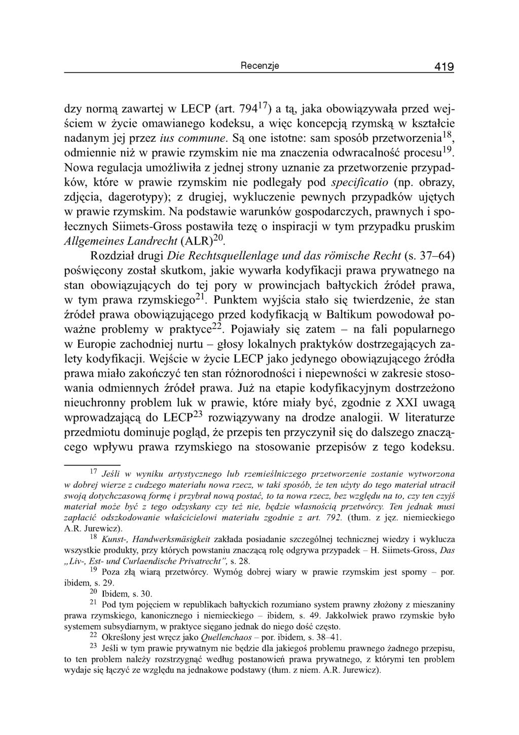 Recenzje 4 1 9 dzy normą zawartej w LECP (art. 79417) a tą, jaka obowiązywała przed wejściem w życie omawianego kodeksu, a więc koncepcją rzymską w kształcie nadanym jej przez ius commune.