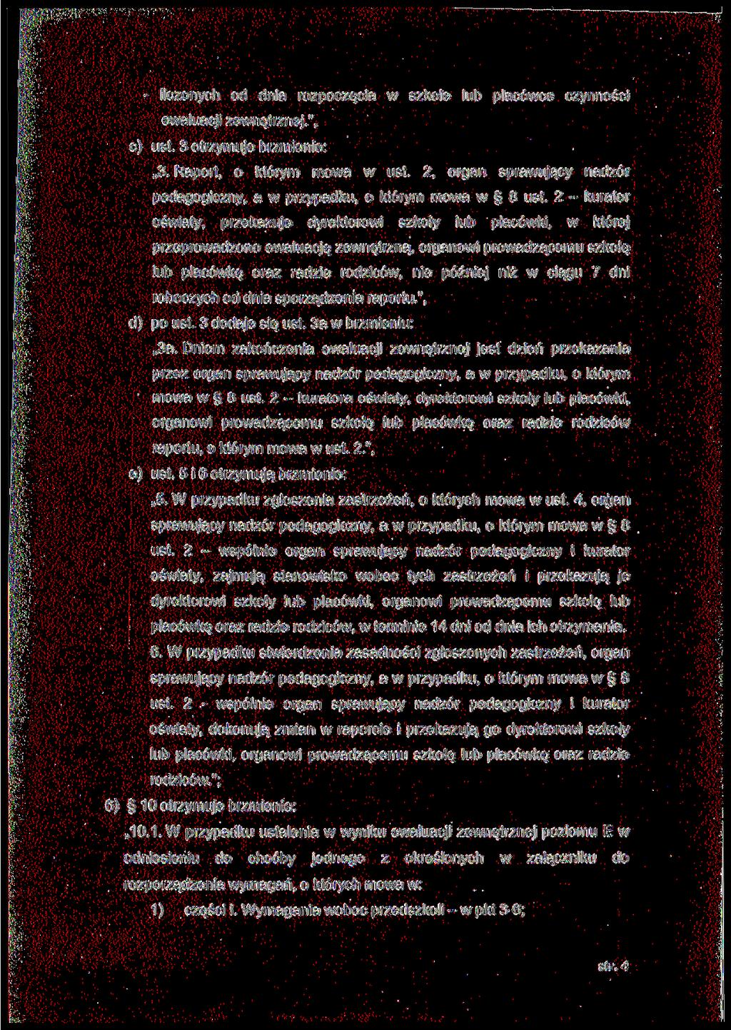 - liczonych od dnia rozpoczęcia szkole lub placóce czynności ealuacji zenętrznej.", c) ust. 3 otrzymuje brzmienie: 3. Raport, o którym moa ust.