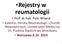 Rejestry w reumatologii Prof. dr hab. Piotr Wiland Katedra i Klinika Reumatologii i Chorób Wewnętrznych, Uniwersytet Medyczny im. Piastów Śląskich we