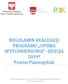 REGULAMIN REALIZACJI PROGRAMU OPIEKA WYTCHNIENIOWA EDYCJA 2019* Powiat Piaseczyński