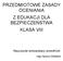 PRZEDMIOTOWE ZASADY OCENIANIA Z EDUKACJI DLA BEZPIECZEŃSTWA KLASA VIII. Nauczyciel prowadzący przedmiot: mgr Iwona Chlebek