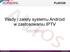 Wady i zalety systemu Android w zastosowaniu IPTV