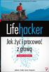 Tytuł oryginału: Lifehacker: The Guide to Working Smarter, Faster, and Better, Third Edition