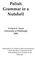 Polish Grammar in a Nutshell Oscar E. Swan University of Pittsburgh 2003