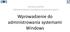 Jarosław Kuchta Administrowanie Systemami Komputerowymi. Wprowadzenie do administrowania systemami Windows