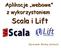 Aplikacje webowe z wykorzystaniem. Scala i Lift. Opracował: Mikołaj Sochacki