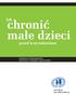 chronić małe dzieci Jak przed krzywdzeniem www.fdn.pl www.dobryrodzic.pl p o r a d n i k dl a pr o f e s j o n a l i s t ó w