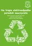 Na tropie elektroodpadów poradnik nauczyciela. Pakiet scenariuszy zajęć dla nauczycieli powstał w ramach projektu Szkoły na tropie elektroodpadów