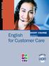 BUSINESS ENGLISH SHORT COURSE SERIES. English for Customer Care