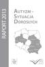 AUTYZM SYTUACJA DOROSŁYCH RAPORT 2013 MAZOWIECKIE WIELKOPOLSKIE LUBUSKIE LUBELSKIE ŚWIĘTOKRZYSKIE PODKARPACKIE MAŁOPOLSKIE