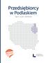 Przedsiębiorcy. w Podlaskiem. Biznes Dobry. Fakty, liczby, przykłady. konkursu. wybór. Zwycięzcy