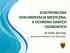 ELEKTRONICZNA DOKUMENTACJA MEDYCZNA, A OCHRONA DANYCH OSOBOWYCH. dr Piotr Karniej Uniwersytet Medyczny we Wrocławiu