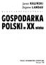 Janusz KALINSKI Zbigniew LANDAU. GOSPODARKA POLSKU XX wieku